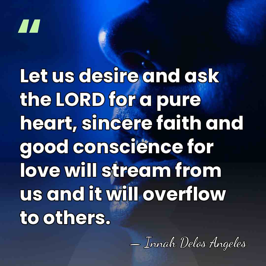 Let us desire and ask the LORD for a pure heart, sincere&hellip; - Innah Delos Angeles