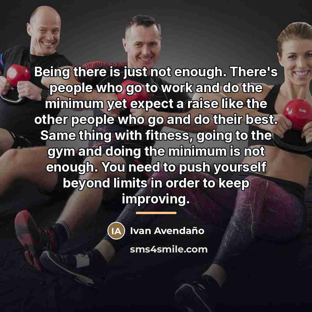 “Being there is just not enough. There's people who go…” quote by Ivan Avendano