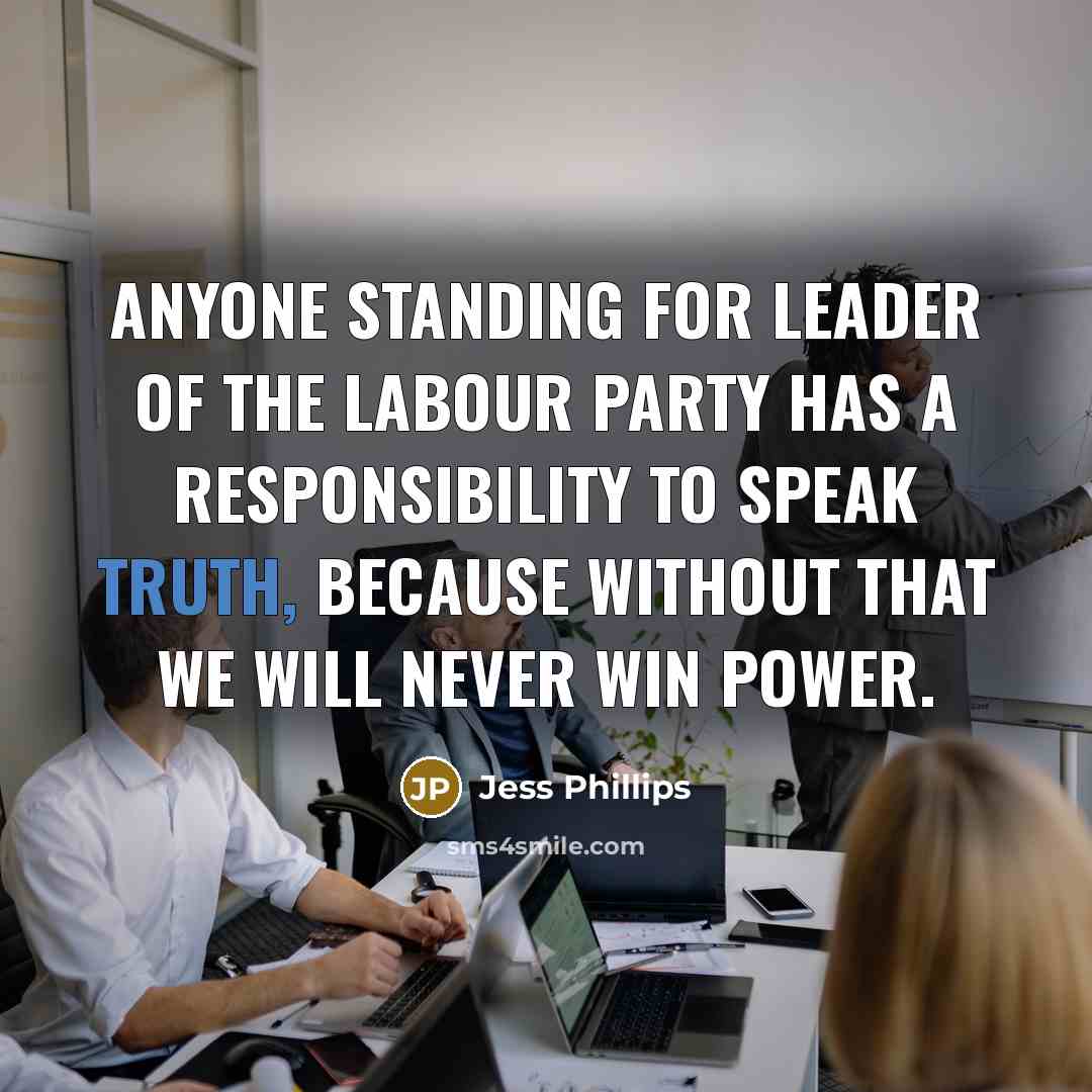 “Anyone standing for leader of the Labour party has a…” quote by Jess Phillips