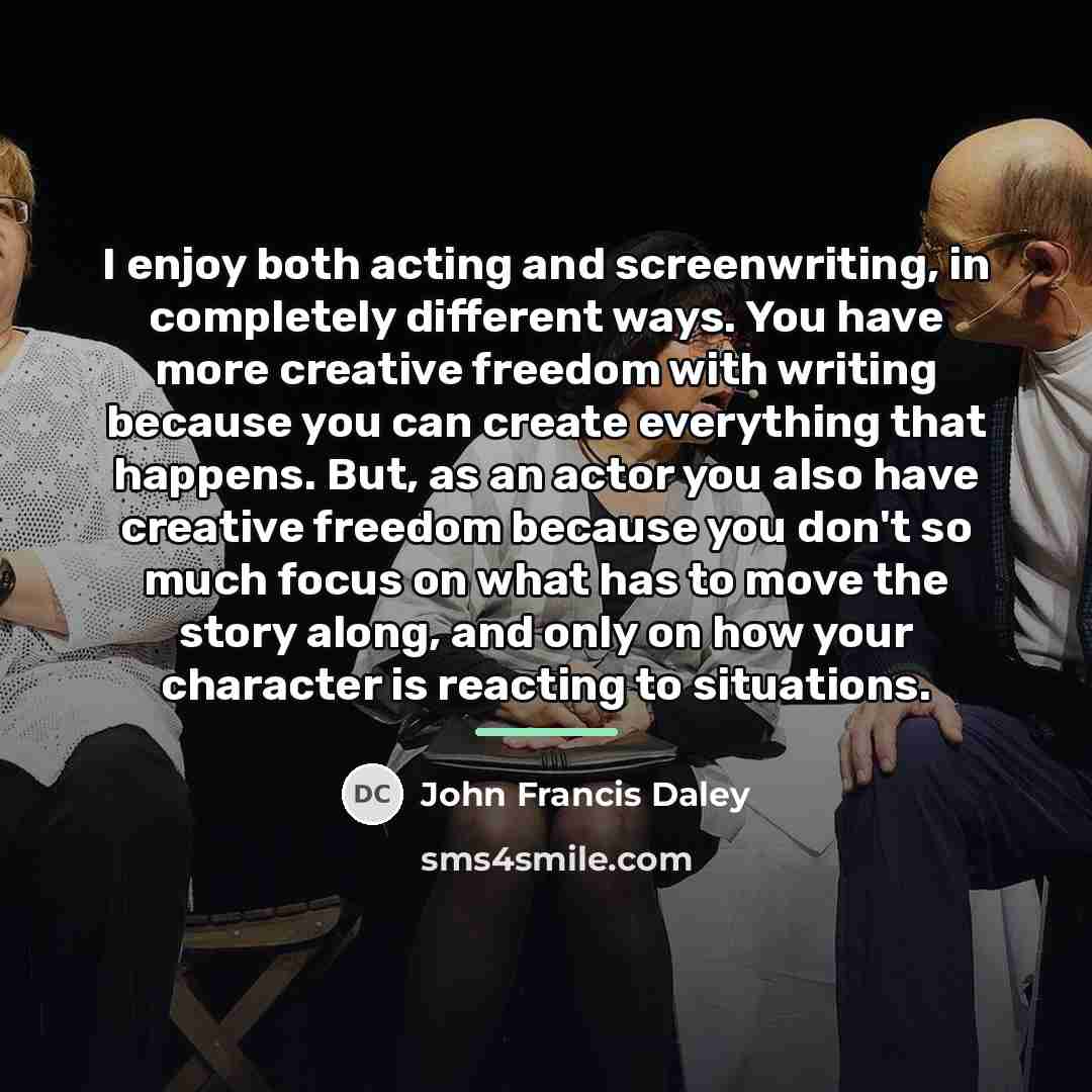 “I enjoy both acting and screenwriting, in completely different ways.…” quote by John Francis Daley