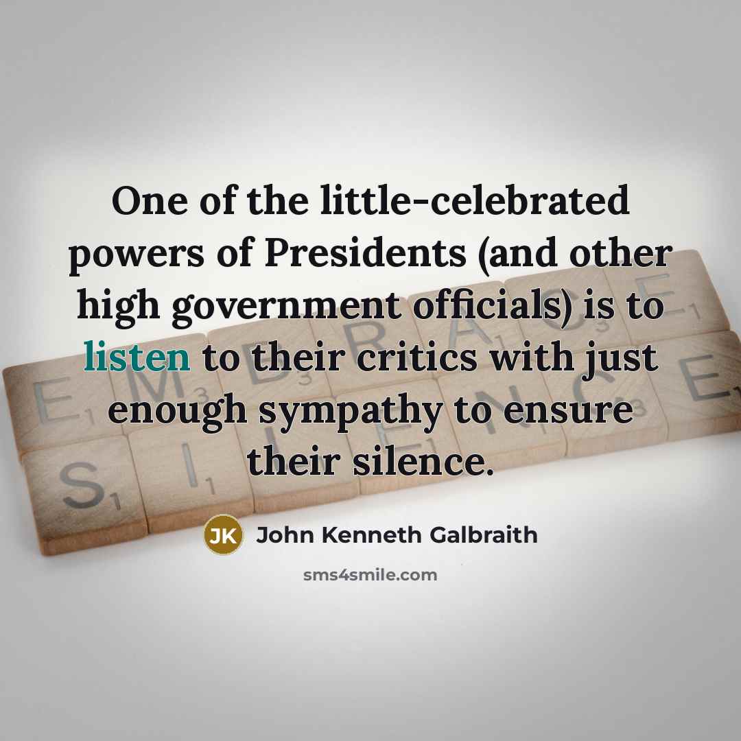 “One of the little-celebrated powers of Presidents (and other high…” quote by John Kenneth Galbraith