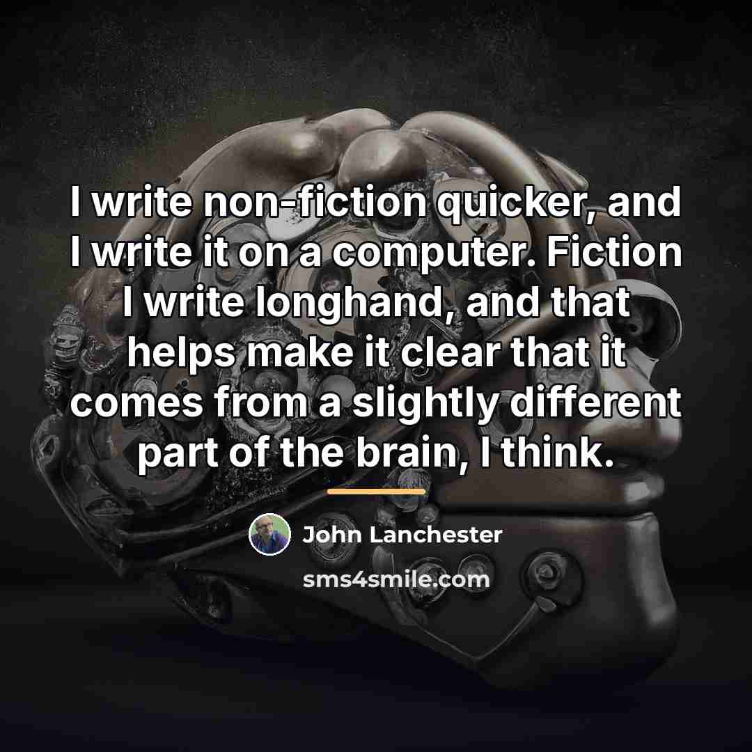 “I write non-fiction quicker, and I write it on a…” quote by John Lanchester
