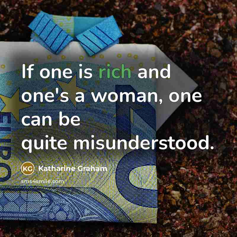 “If one is rich and one's a woman, one can…” quote by Katharine Graham