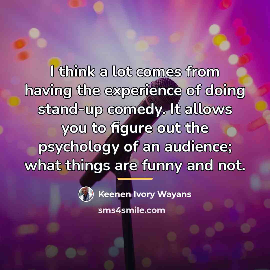 “I think a lot comes from having the experience of…” quote by Keenen Ivory Wayans