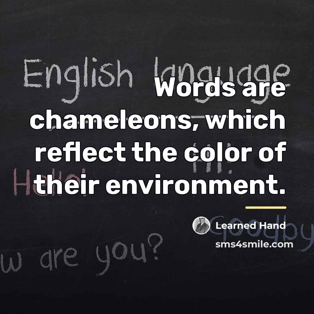 “Words are chameleons, which reflect the color of their environment.…” quote by Learned Hand