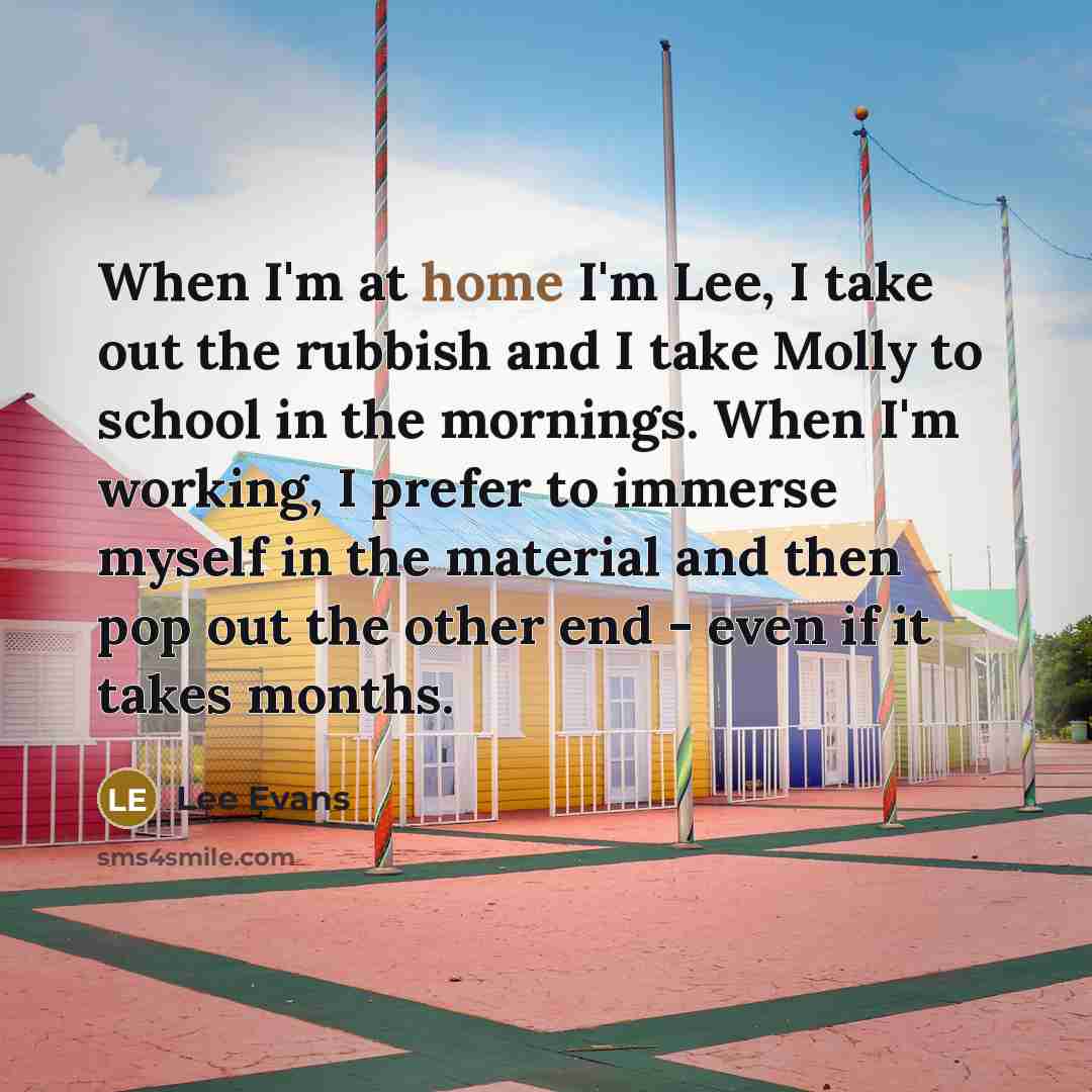 “When I'm at home I'm Lee, I take out the…” quote by Lee Evans