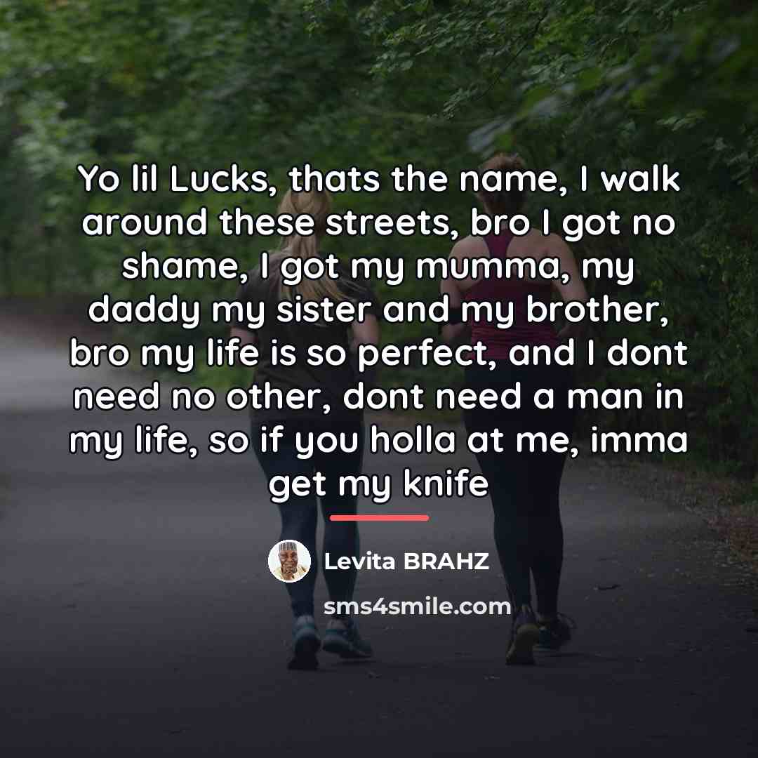 “Yo lil Lucks, thats the name, I walk around these…” quote by Levita BRAHZ