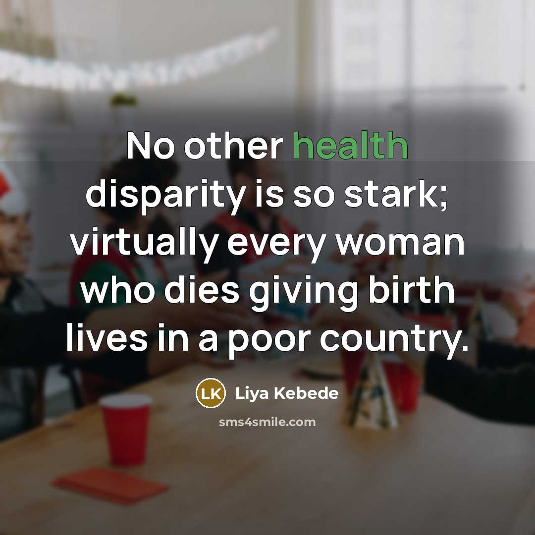 “No other health disparity is so stark; virtually every woman…” quote by Liya Kebede