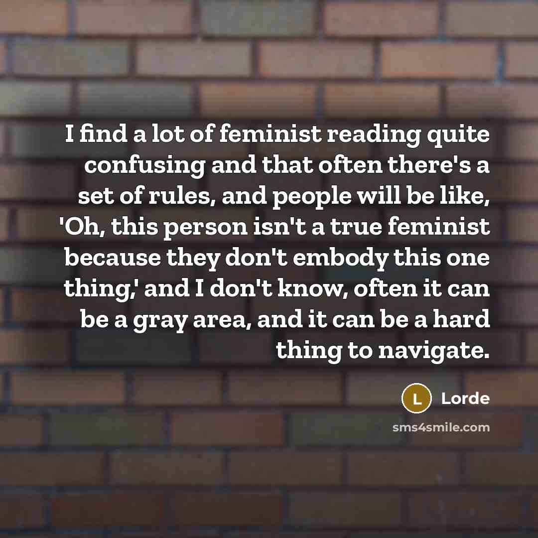 “I find a lot of feminist reading quite confusing and…” quote by Lorde