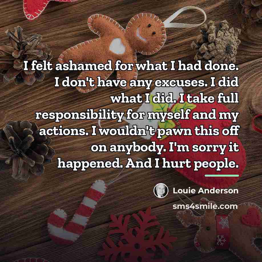 “I felt ashamed for what I had done. I don't…” quote by Louie Anderson