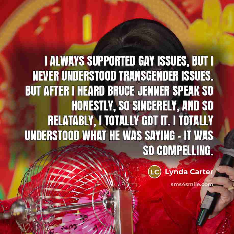 “I always supported gay issues, but I never understood transgender…” quote by Lynda Carter