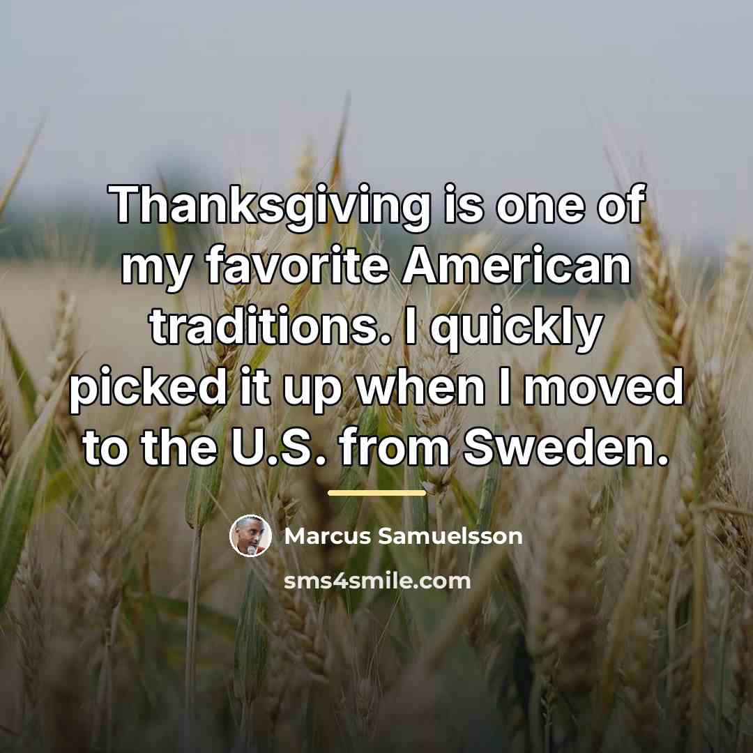 “Thanksgiving is one of my favorite American traditions. I quickly…” quote by Marcus Samuelsson