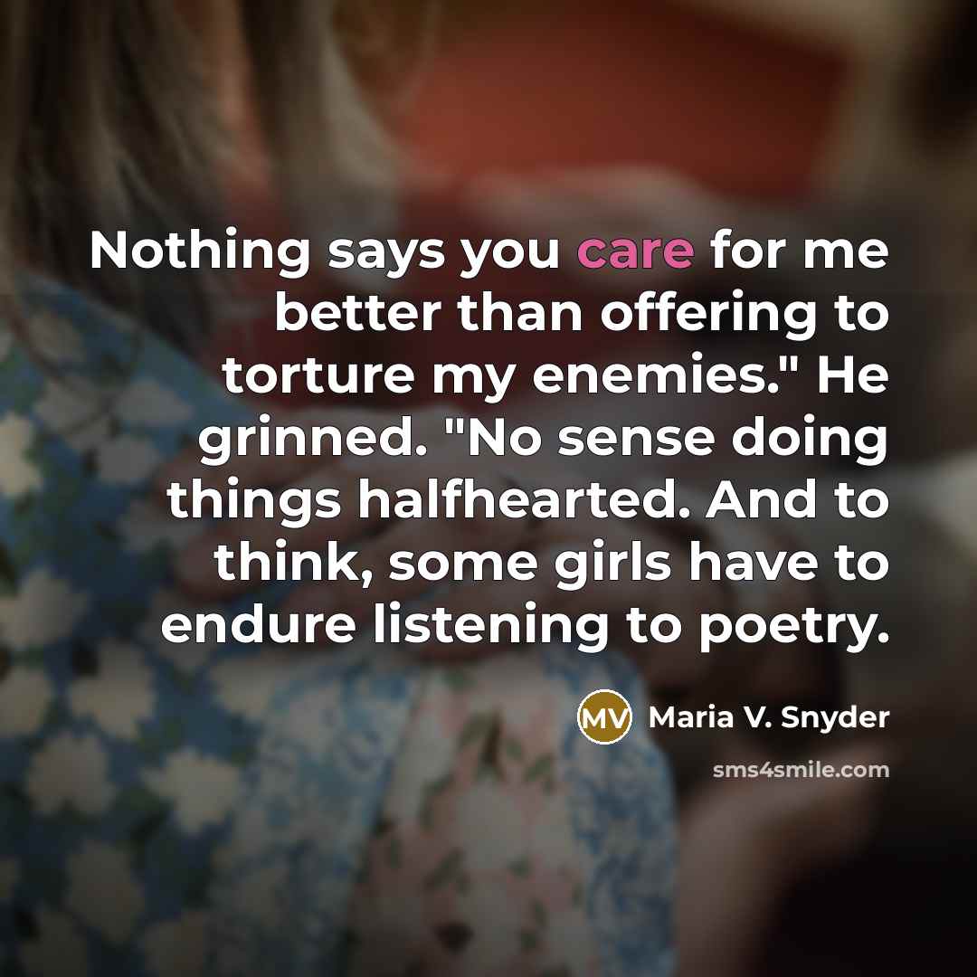 “Nothing says you care for me better than offering to…” quote by Maria V. Snyder