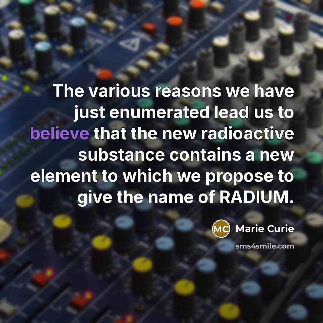 “The various reasons we have just enumerated lead us to…” quote by Marie Curie