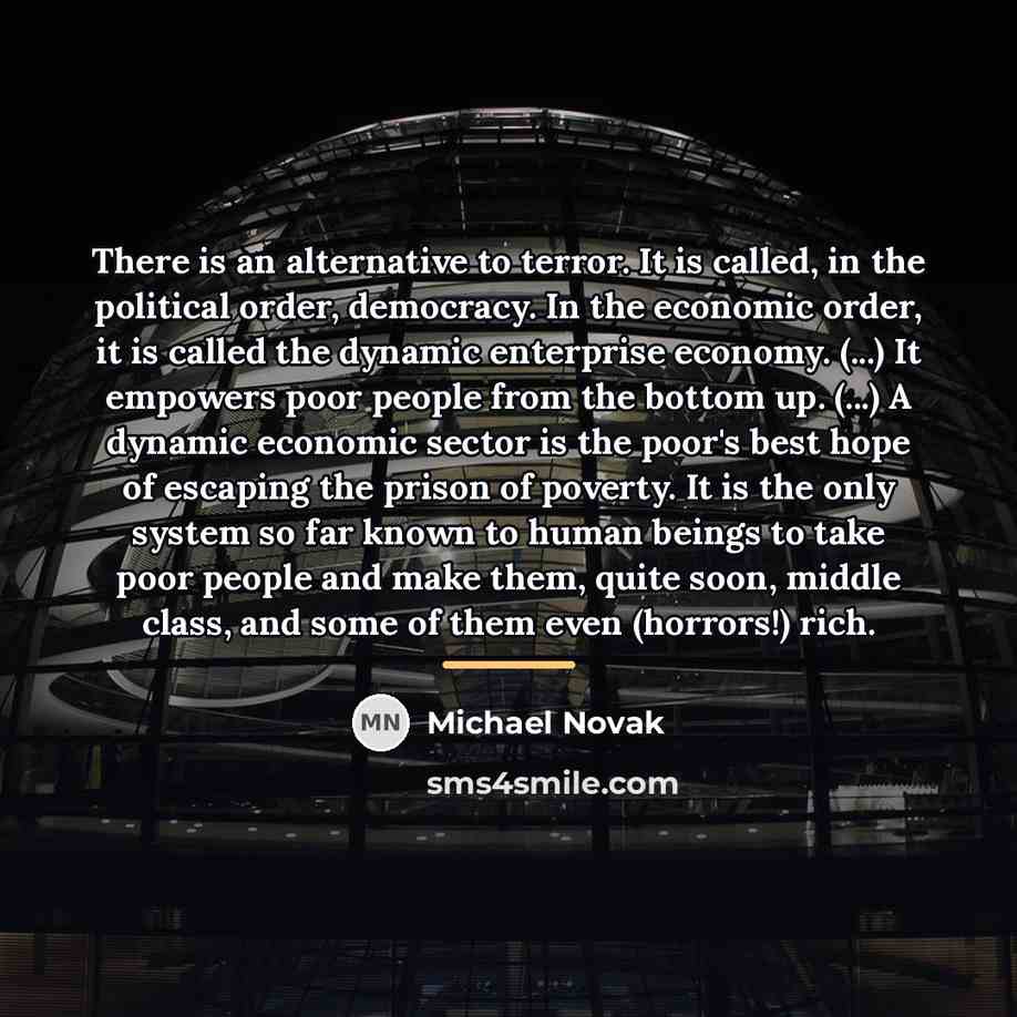 “There is an alternative to terror. It is called, in…” quote by Michael Novak
