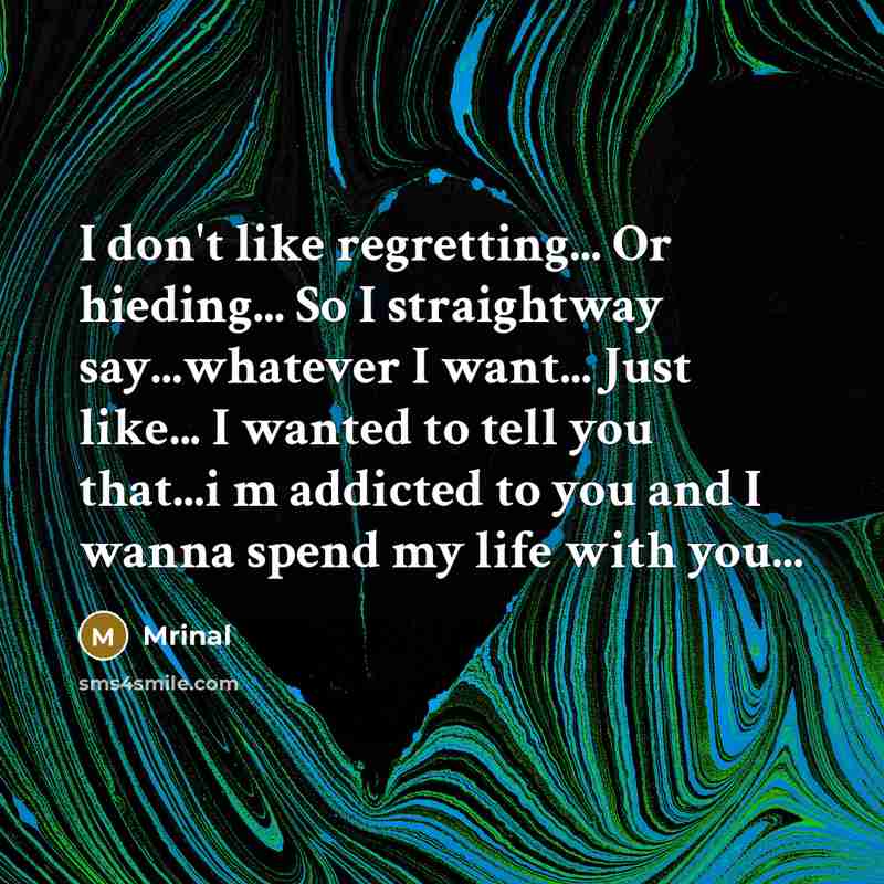 “I don't like regretting... Or hieding... So I straightway say...whatever…” quote by Mrinal