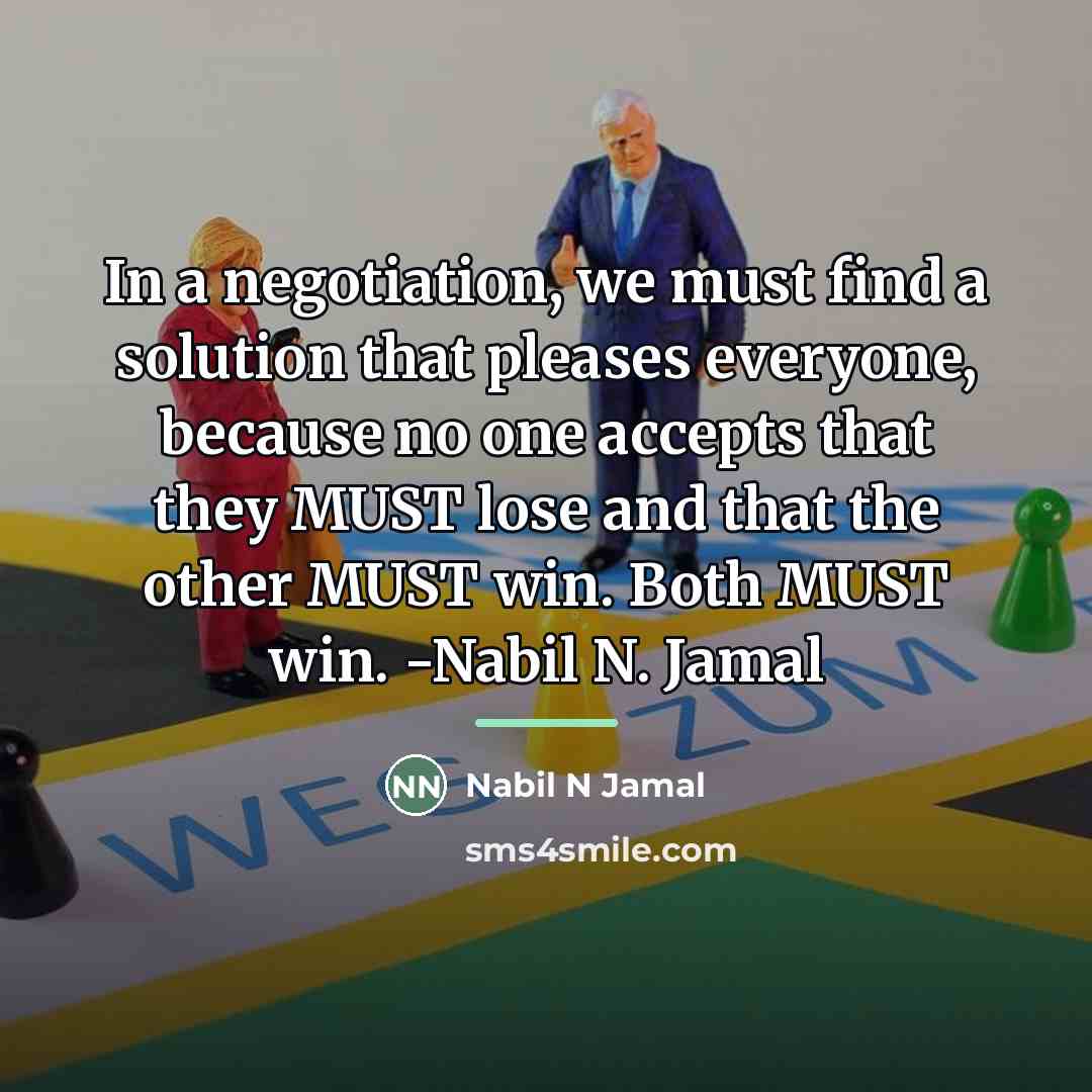 “In a negotiation, we must find a solution that pleases…” quote by Nabil N Jamal
