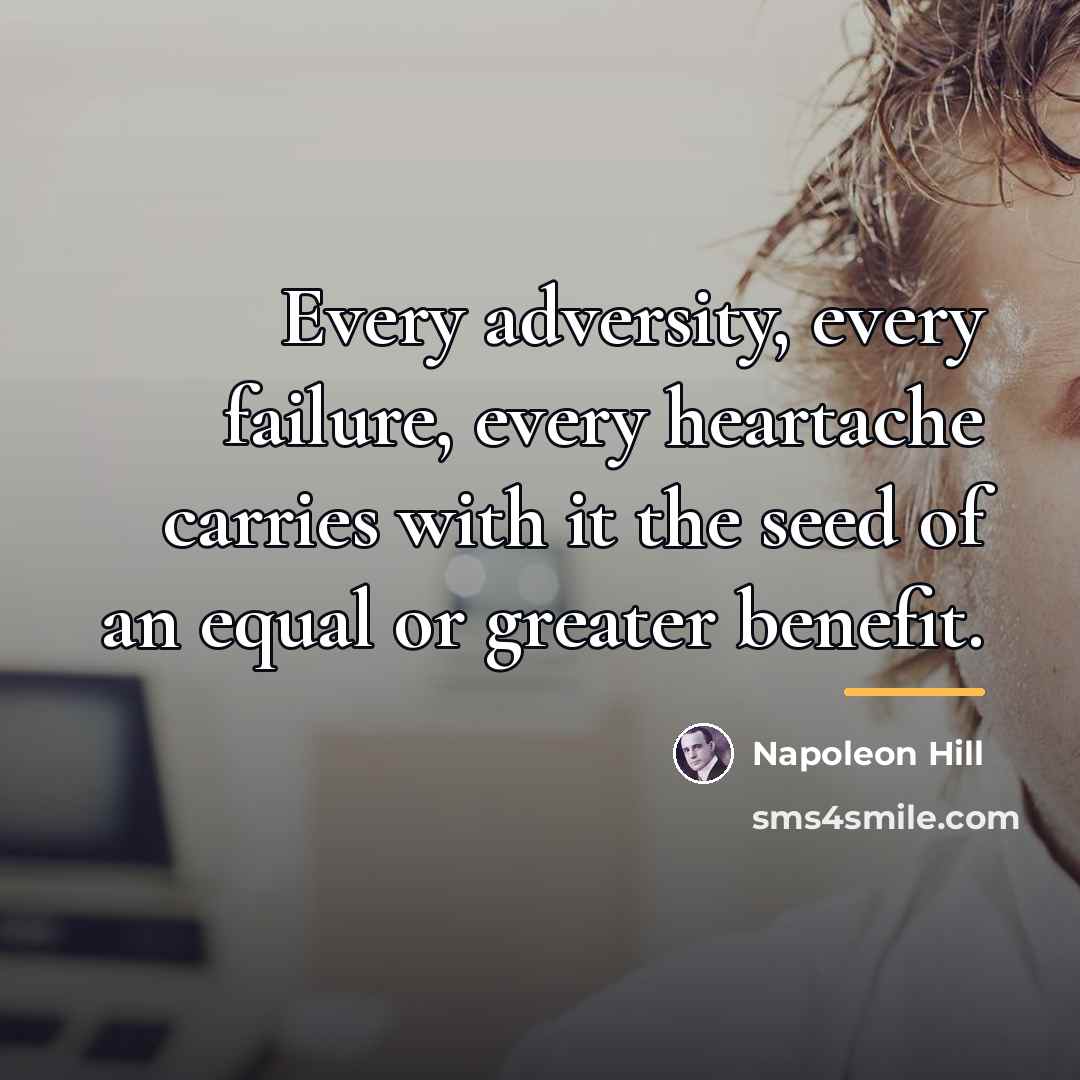 “Every adversity, every failure, every heartache carries with it the…” quote by Napoleon Hill