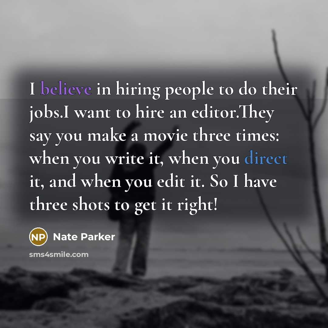 “I believe in hiring people to do their jobs.I want…” quote by Nate Parker