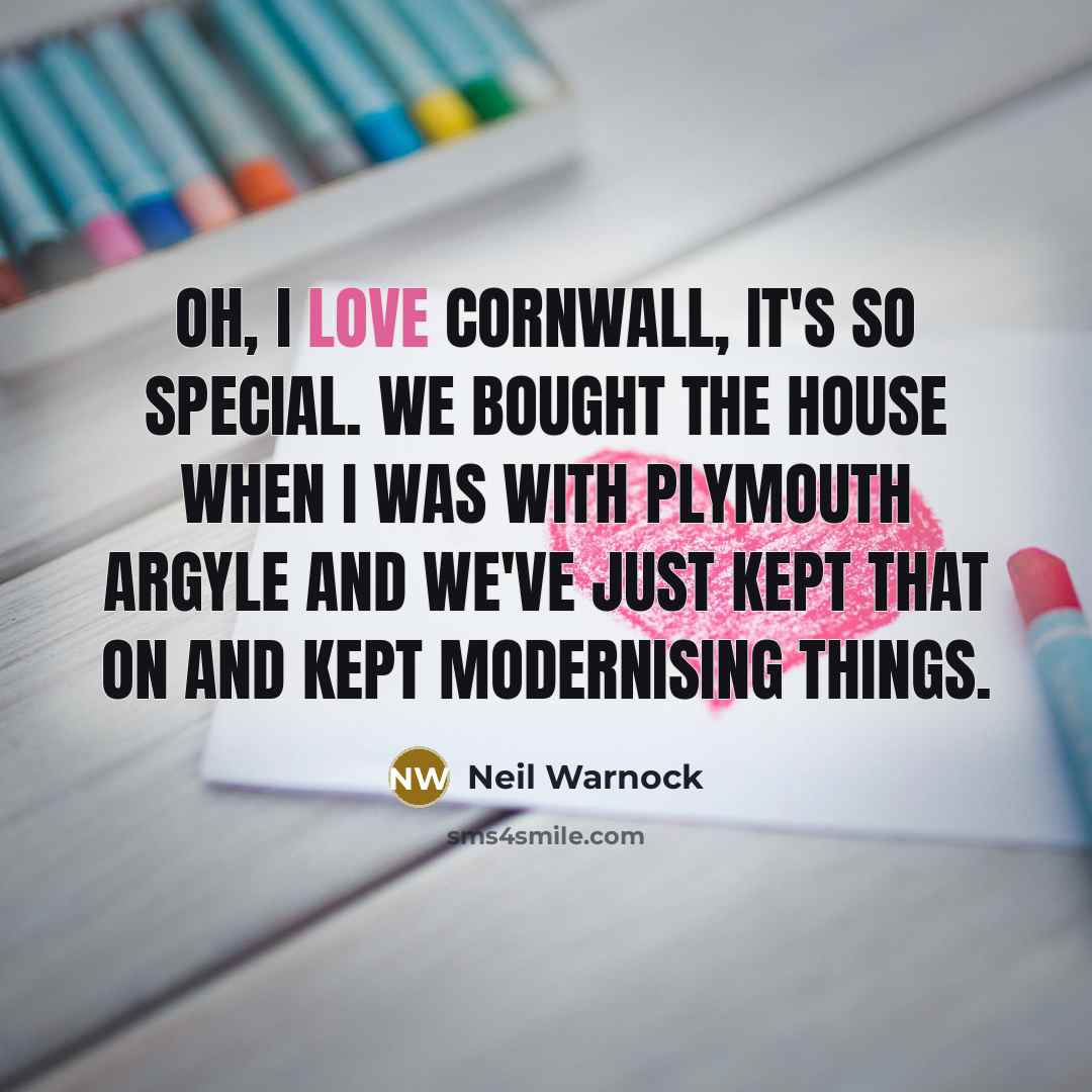 “Oh, I love Cornwall, it's so special. We bought the…” quote by Neil Warnock