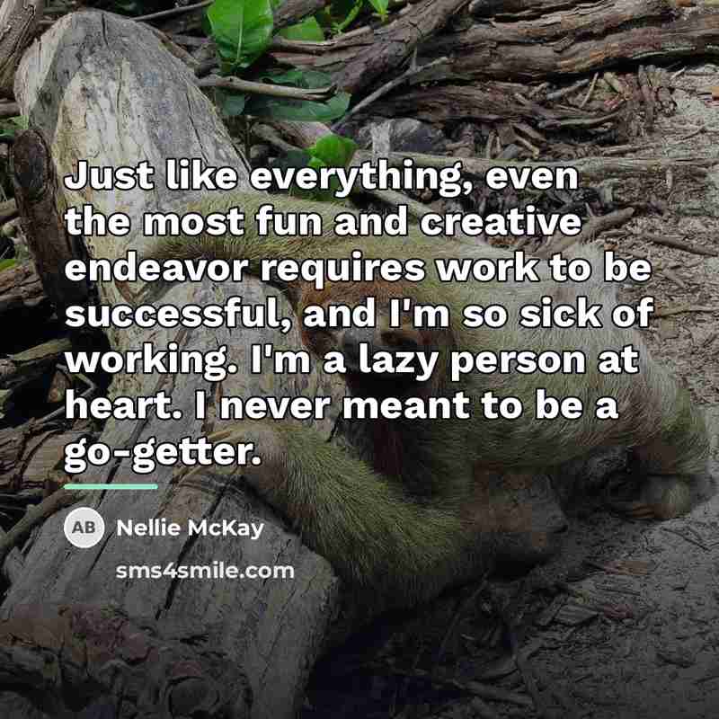 “Just like everything, even the most fun and creative endeavor…” quote by Nellie McKay