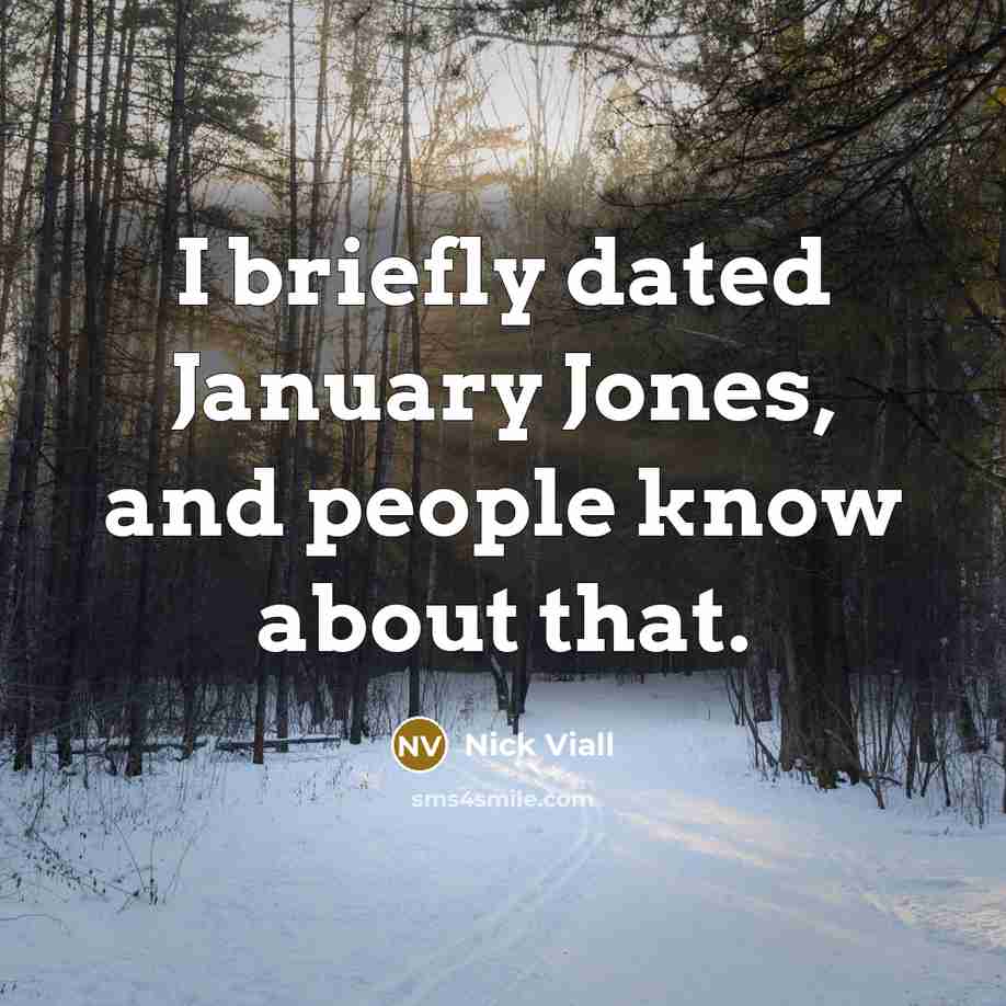 “I briefly dated January Jones, and people know about that.…” quote by Nick Viall
