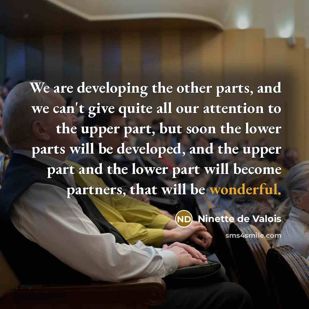 “We are developing the other parts, and we can't give…” quote by Ninette de Valois