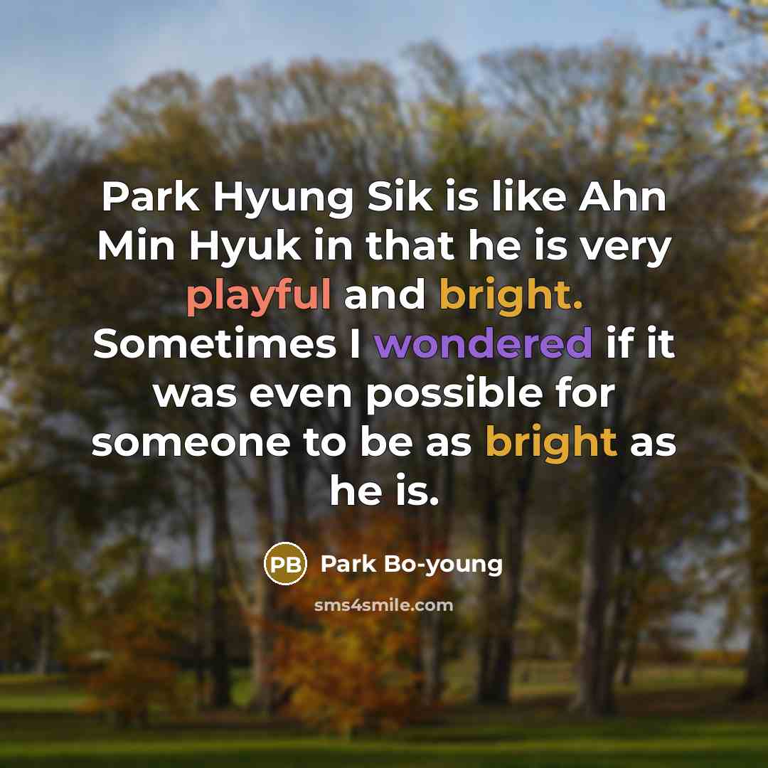 “Park Hyung Sik is like Ahn Min Hyuk in that…” quote by Park Bo-young