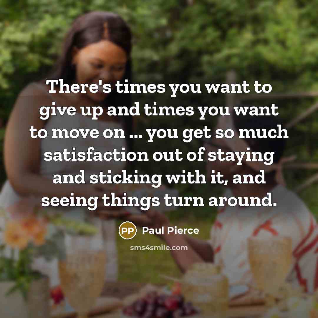 “There's times you want to give up and times you…” quote by Paul Pierce