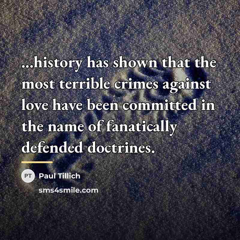 “...history has shown that the most terrible crimes against love…” quote by Paul Tillich