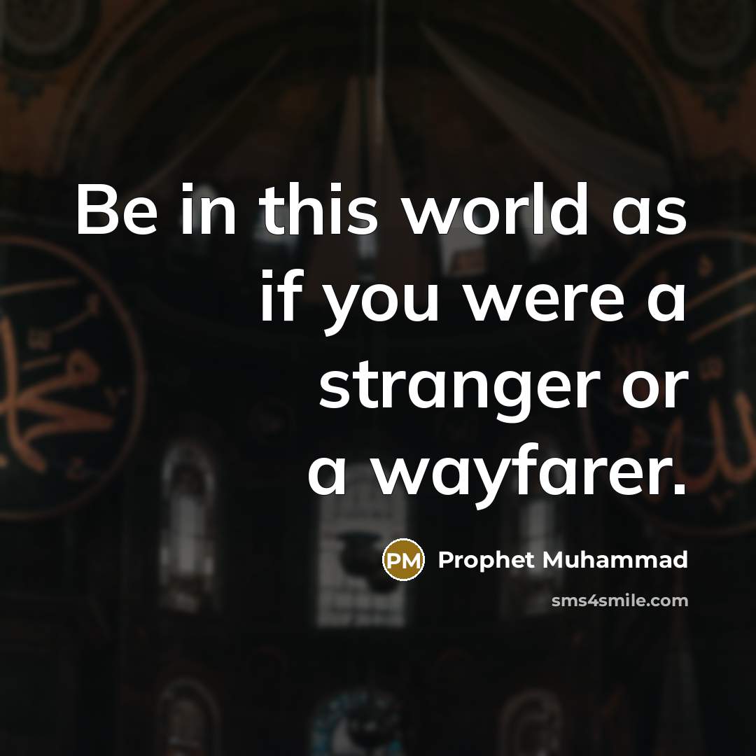 “Be in this world as if you were a stranger…” quote by Prophet Muhammad