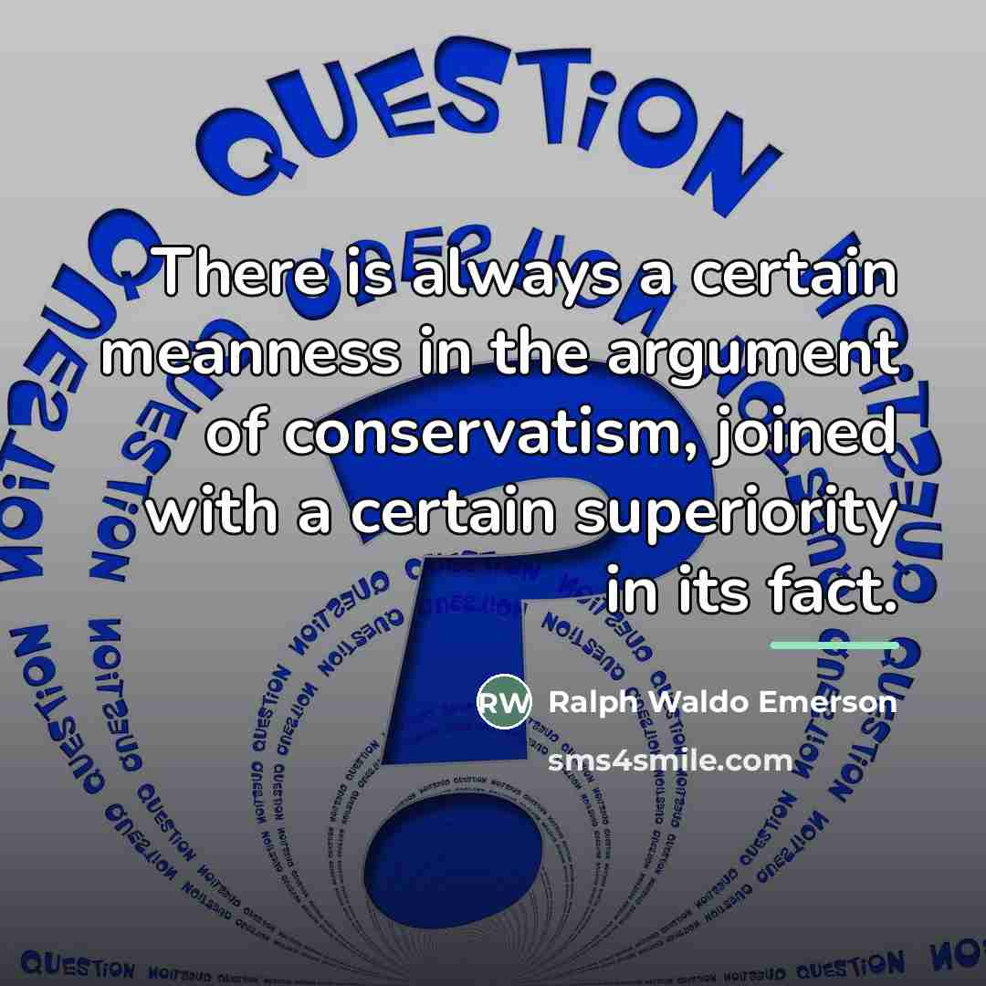 “There is always a certain meanness in the argument of…” quote by Ralph Waldo Emerson