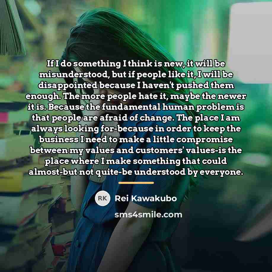 “If I do something I think is new, it will…” quote by Rei Kawakubo