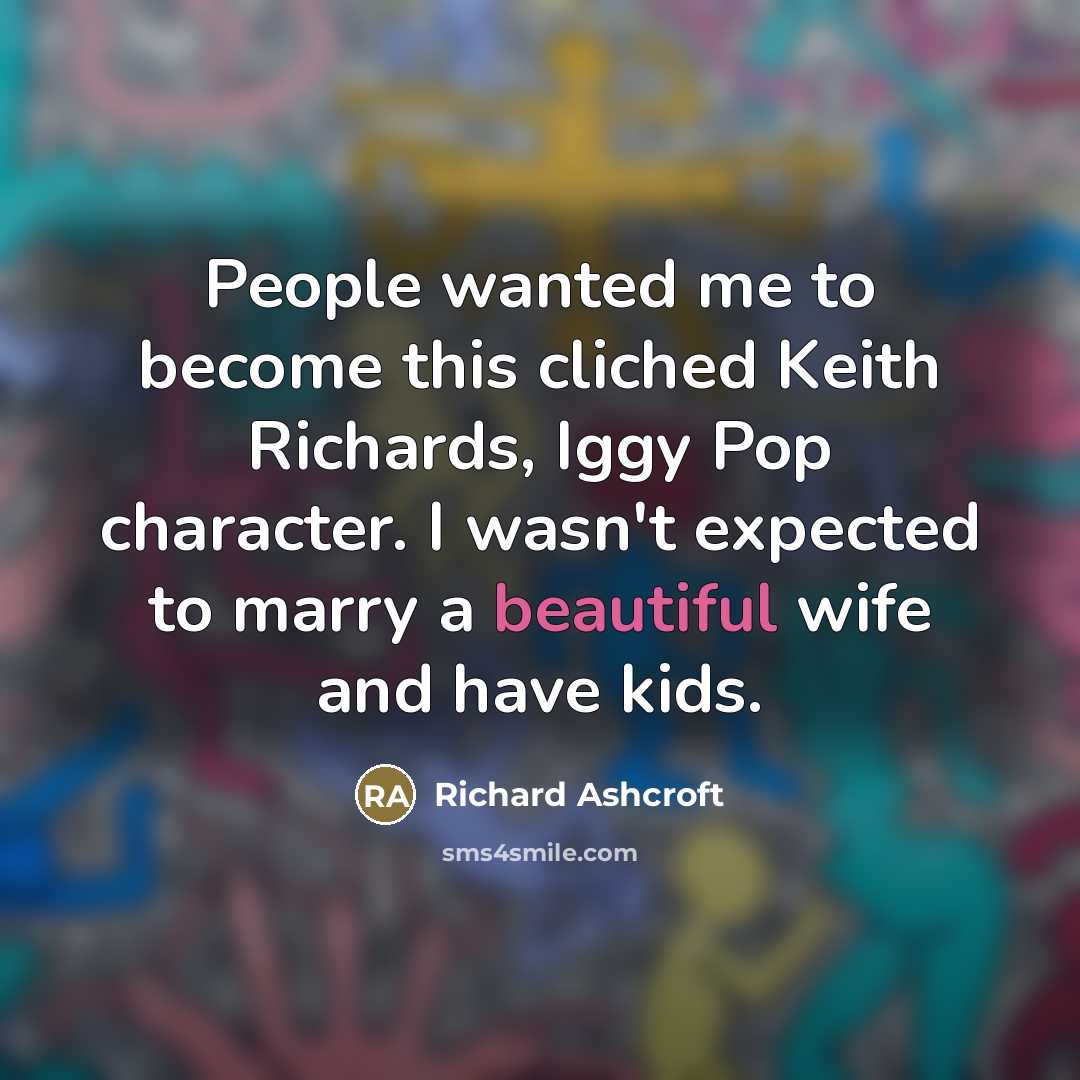 “People wanted me to become this cliched Keith Richards, Iggy…” quote by Richard Ashcroft