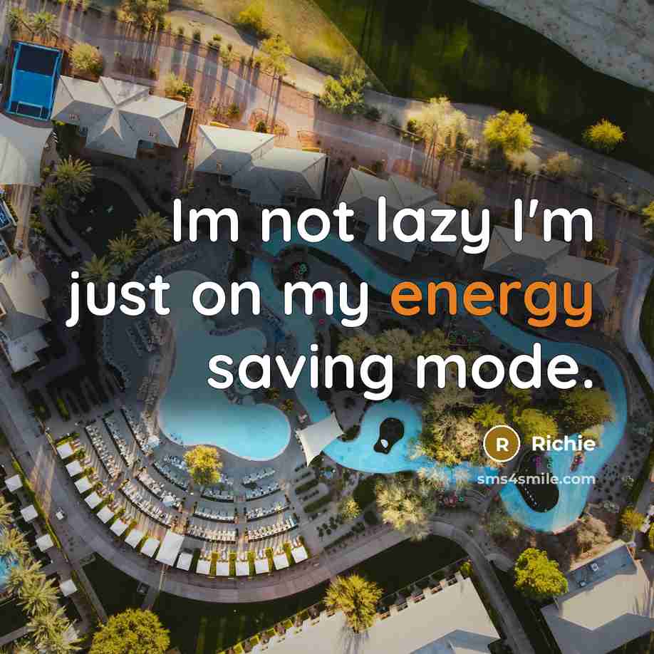 “Im not lazy I'm just on my energy saving mode.…” quote by Richie