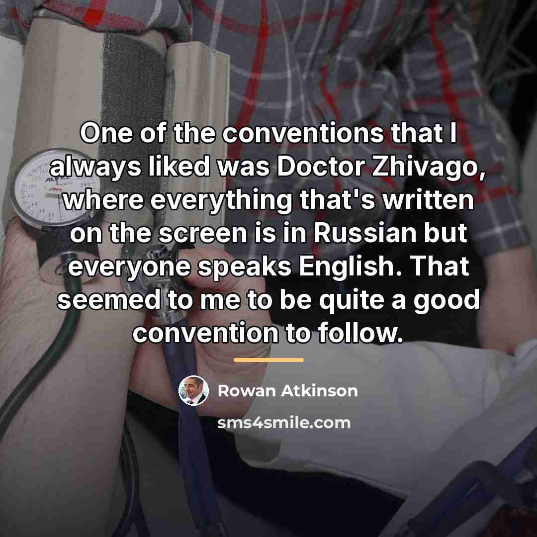 “One of the conventions that I always liked was Doctor…” quote by Rowan Atkinson