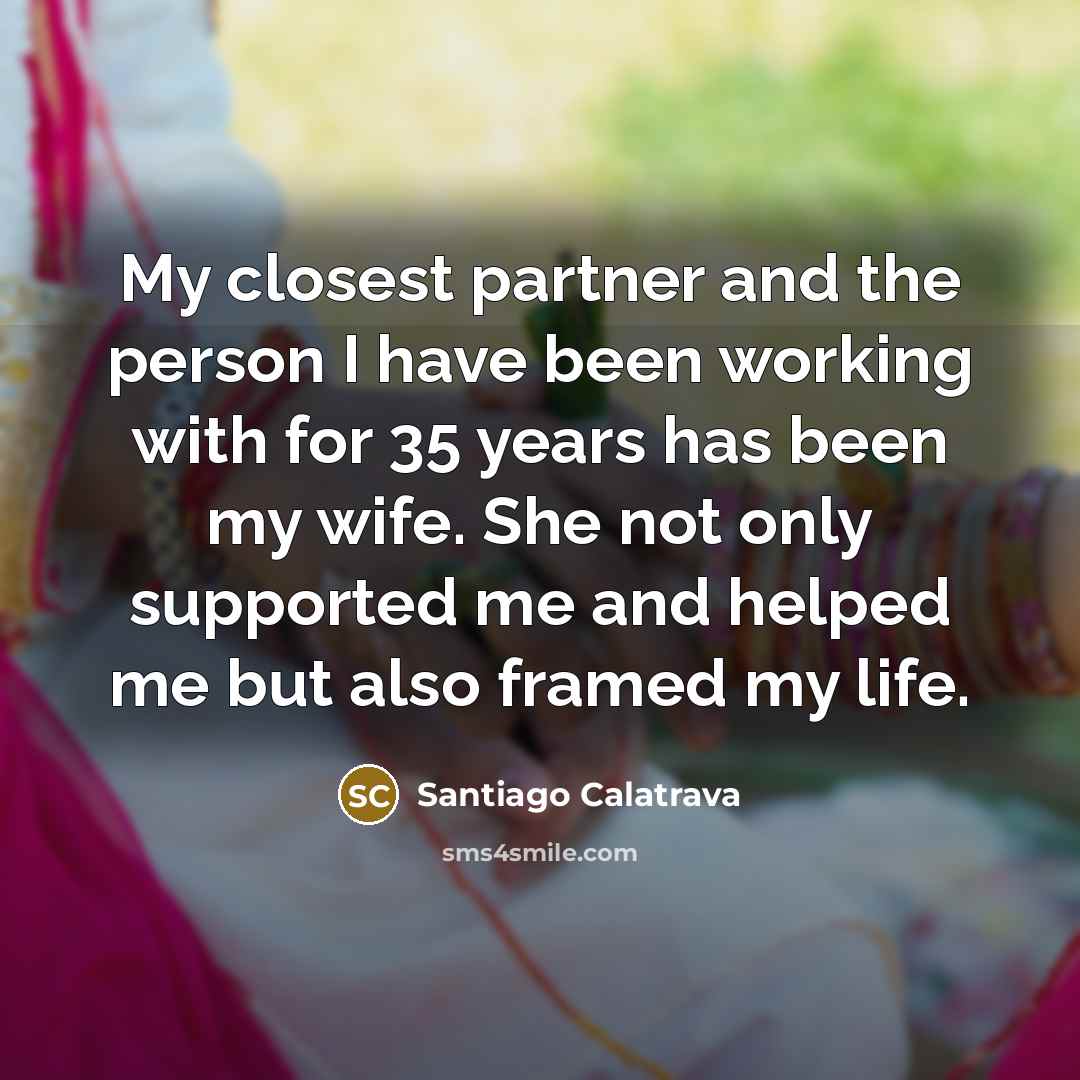 “My closest partner and the person I have been working…” quote by Santiago Calatrava