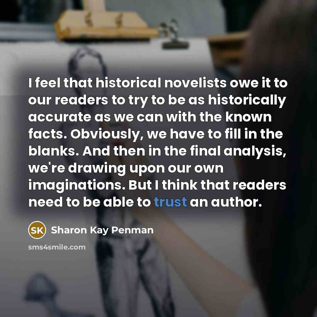 “I feel that historical novelists owe it to our readers…” quote by Sharon Kay Penman
