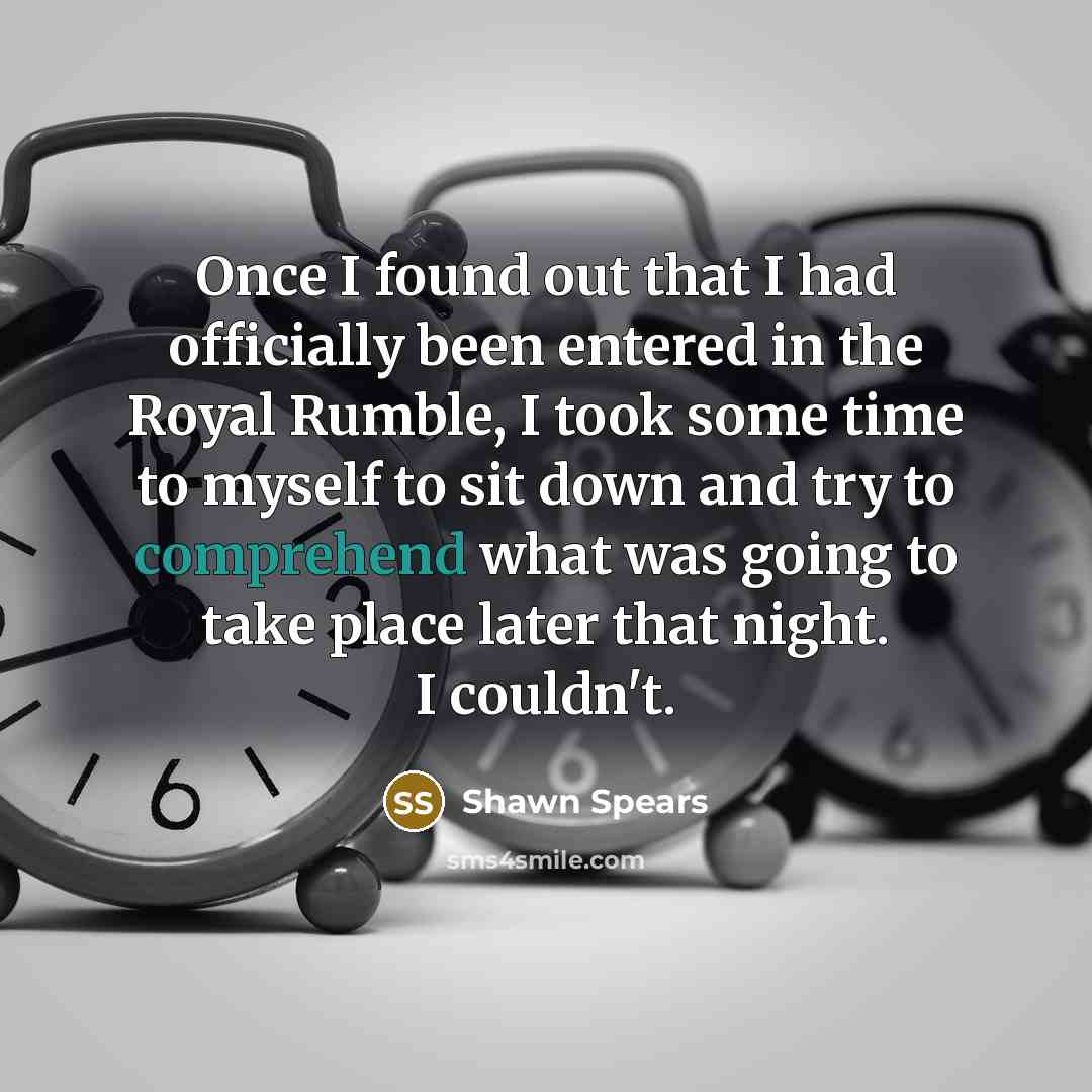 “Once I found out that I had officially been entered…” quote by Shawn Spears