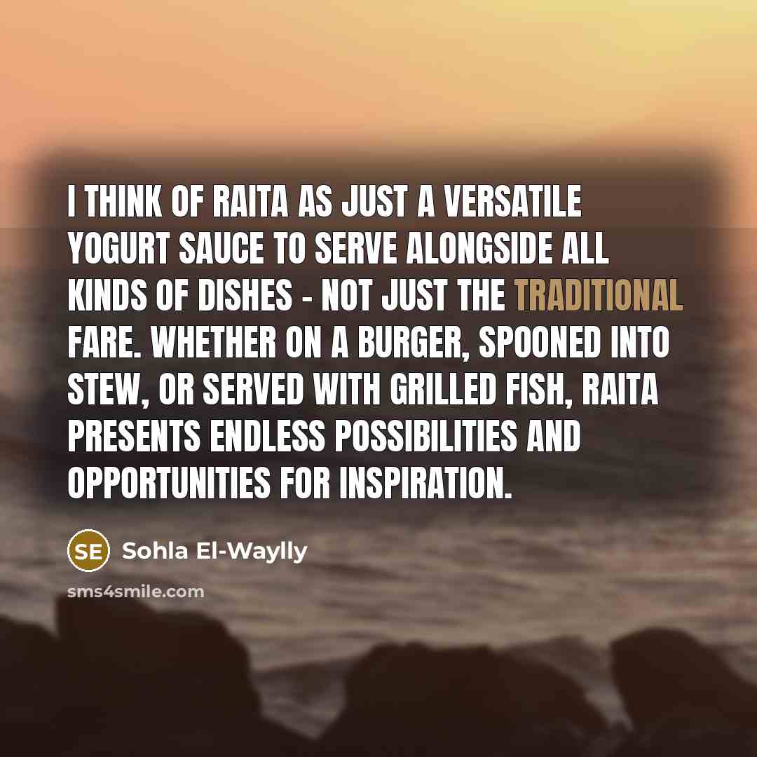 “I think of raita as just a versatile yogurt sauce…” quote by Sohla El-Waylly