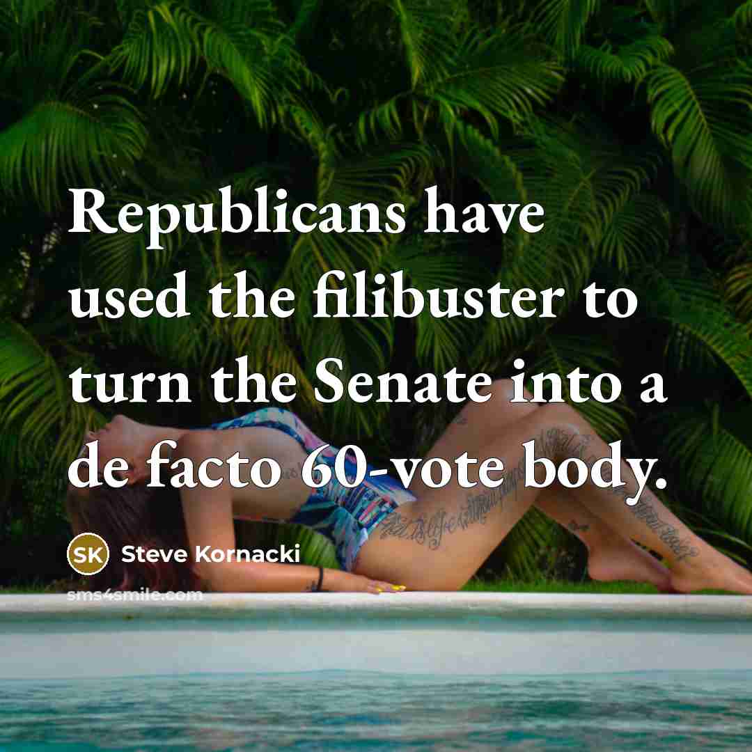 “Republicans have used the filibuster to turn the Senate into…” quote by Steve Kornacki