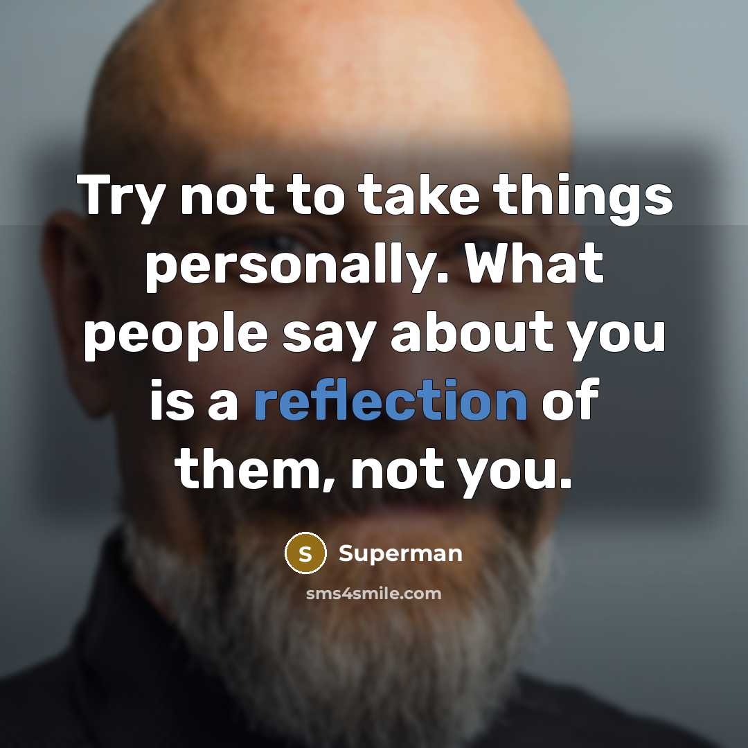 “Try not to take things personally. What people say about…” quote by Superman