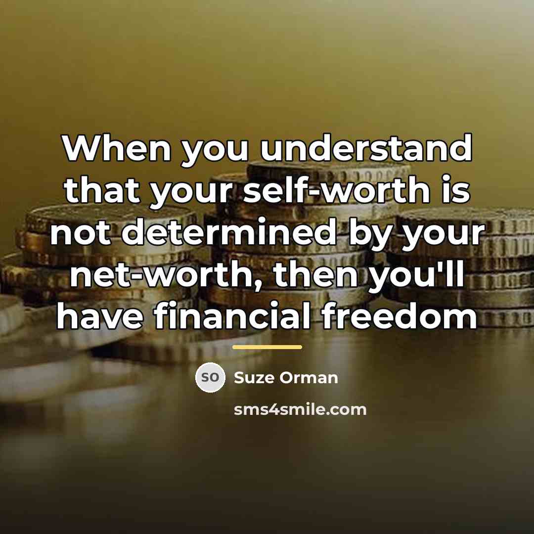 “When you understand that your self-worth is not determined by…” quote by Suze Orman