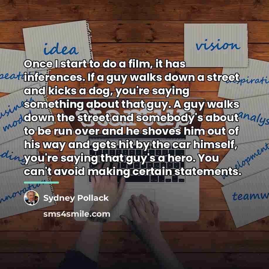 “Once I start to do a film, it has inferences.…” quote by Sydney Pollack