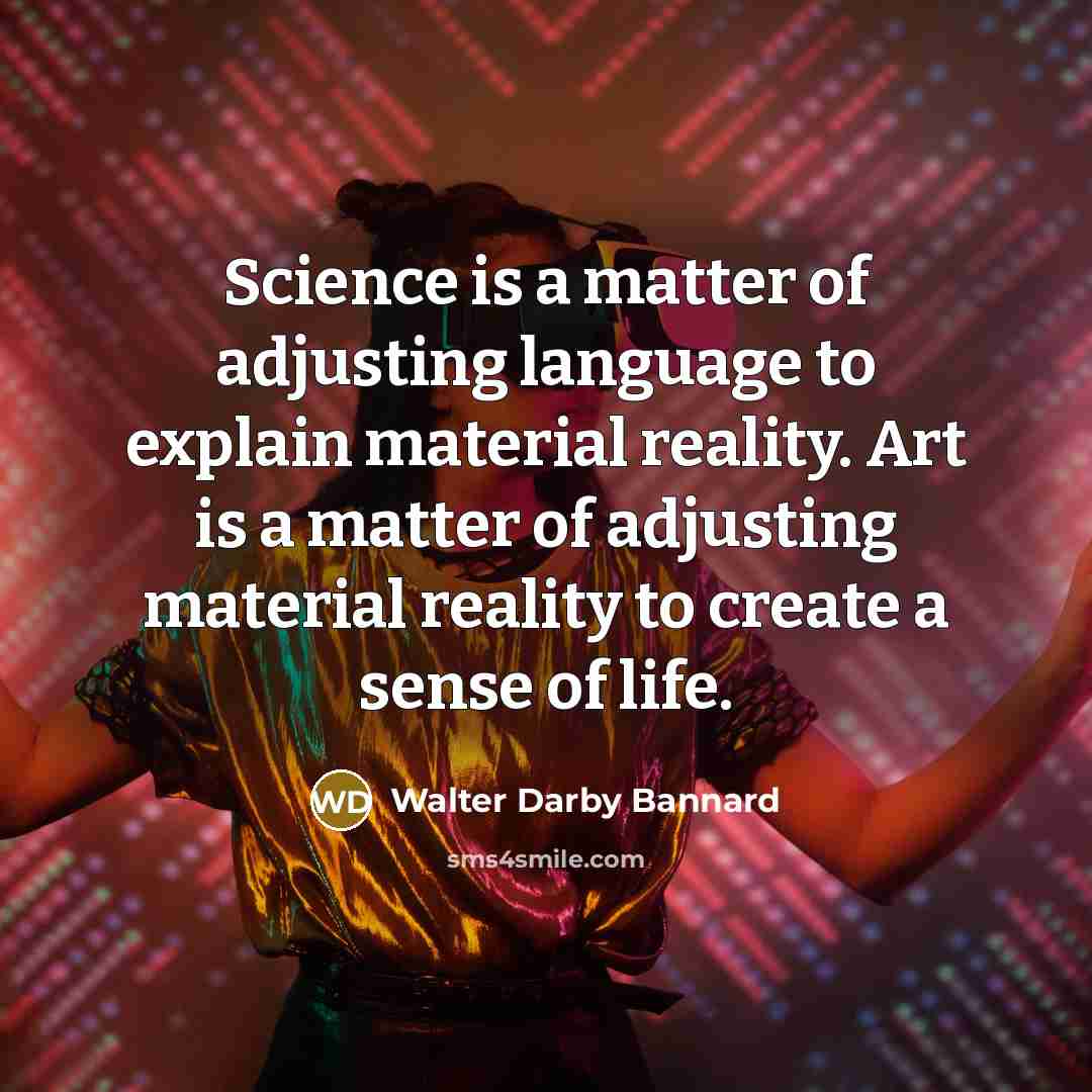 “Science is a matter of adjusting language to explain material…” quote by Walter Darby Bannard