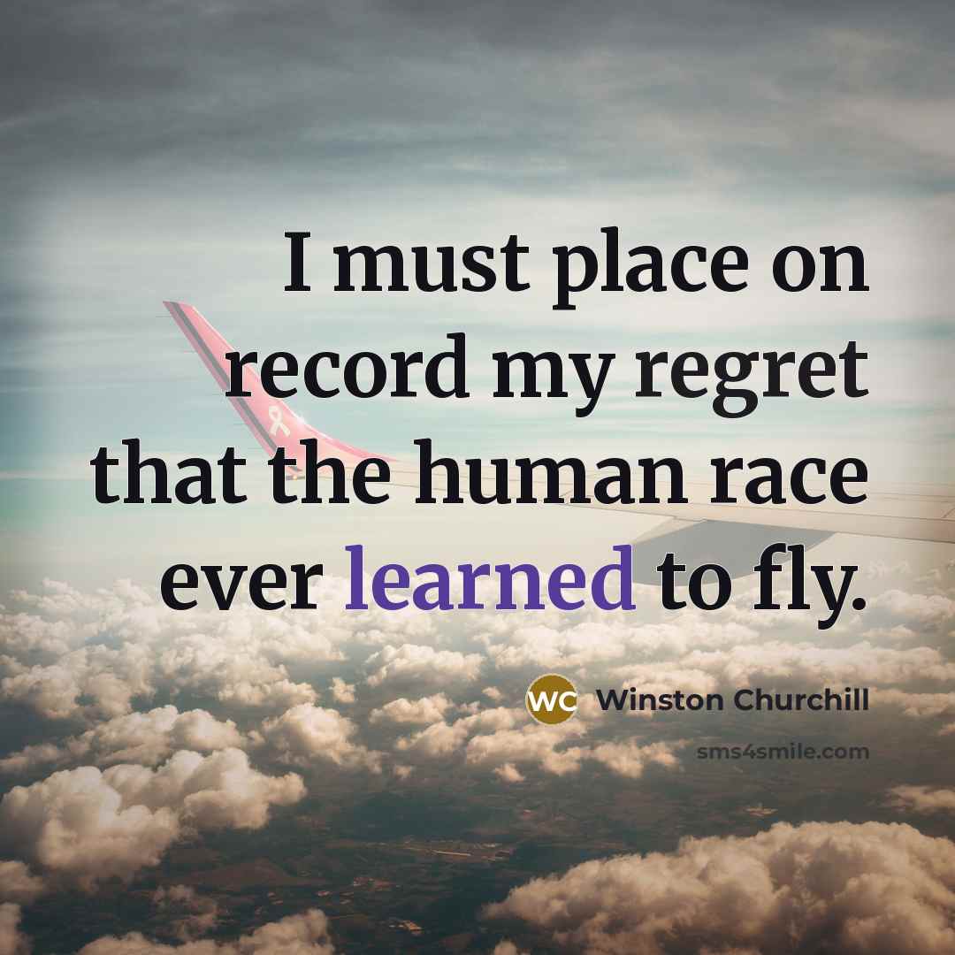 “I must place on record my regret that the human…” quote by Winston Churchill