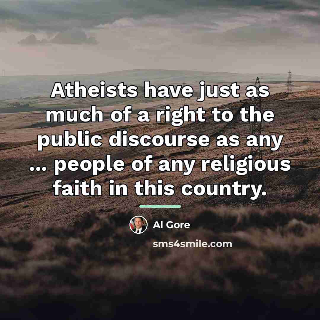 “Atheists have just as much of a right to the…” quote by Al Gore