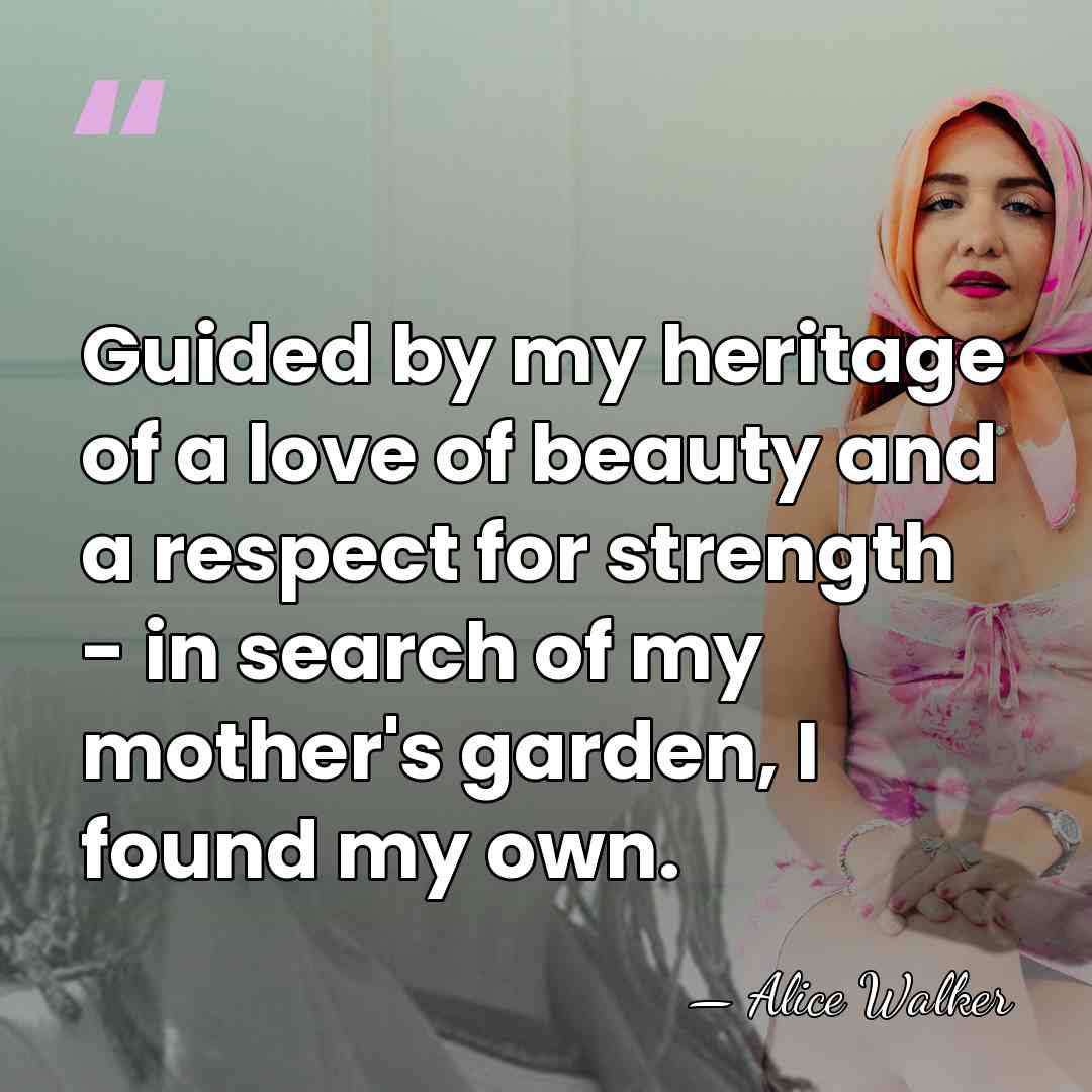 Guided by my heritage of a love of beauty and a respect&hellip; - Alice Walker
