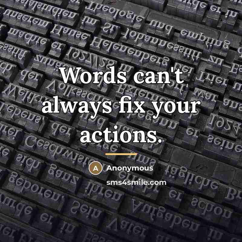 “Words can't always fix your actions.…” quote by Anonymous