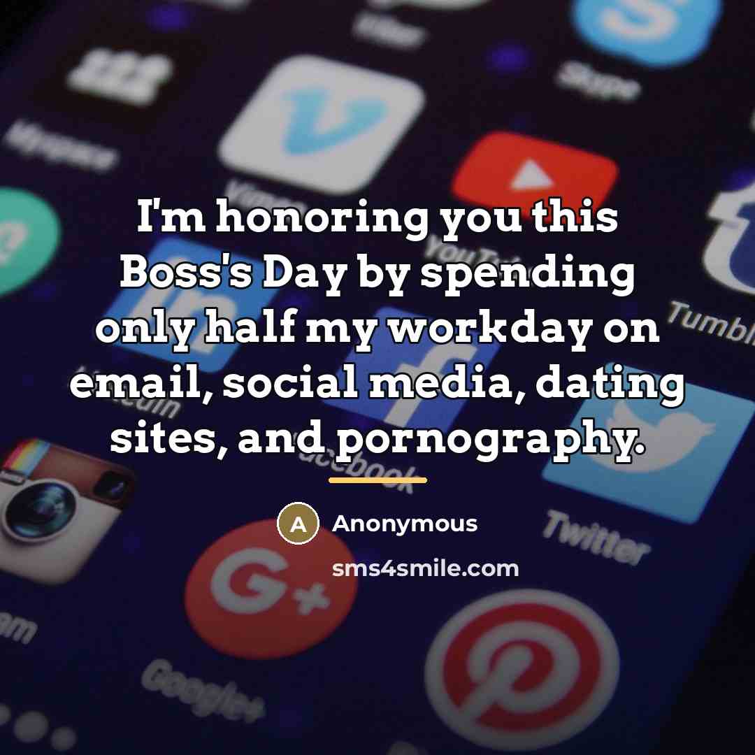 “I'm honoring you this Boss's Day by spending only half…” quote by Anonymous